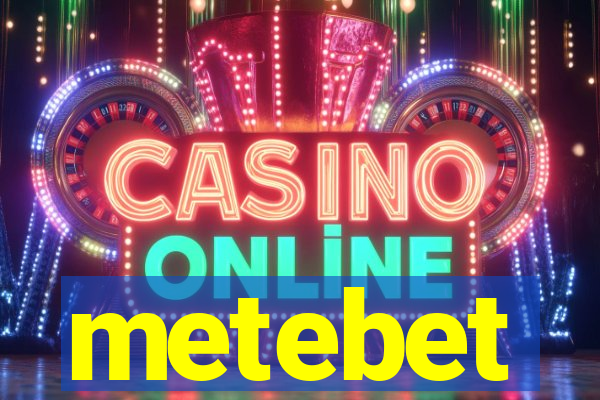 metebet