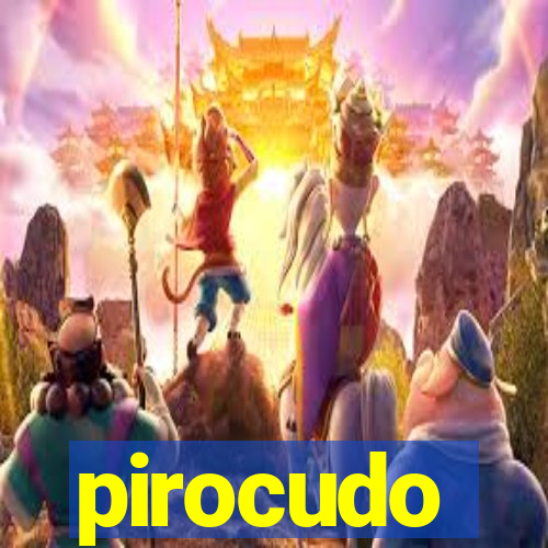 pirocudo
