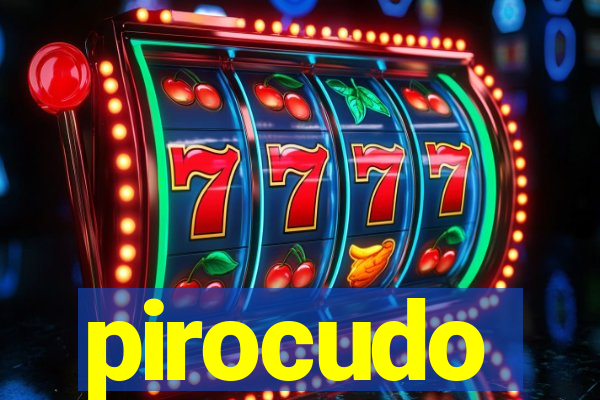 pirocudo