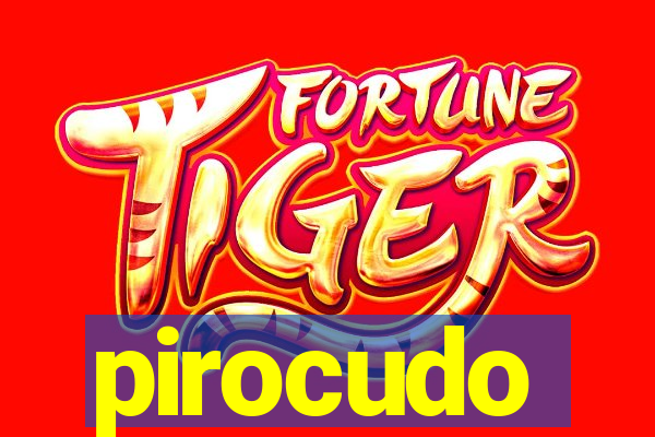 pirocudo
