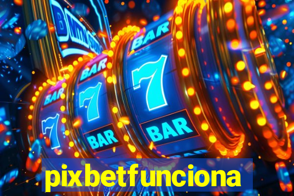 pixbetfunciona