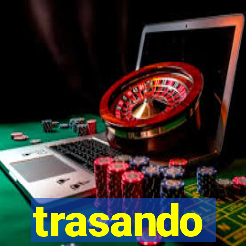 trasando