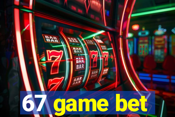67 game bet