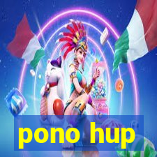 pono hup