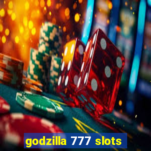 godzilla 777 slots