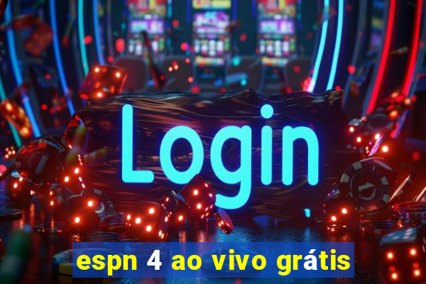 espn 4 ao vivo grátis