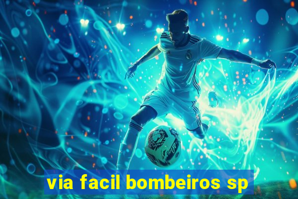 via facil bombeiros sp