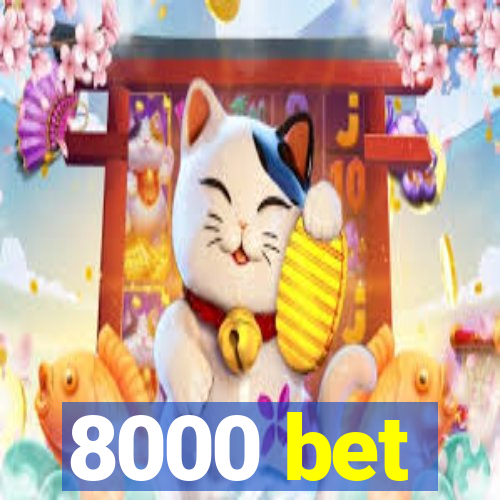 8000 bet