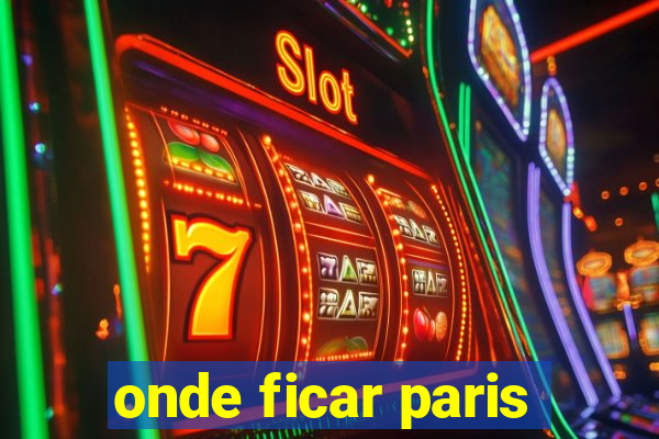 onde ficar paris