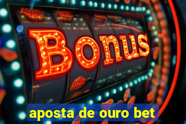 aposta de ouro bet
