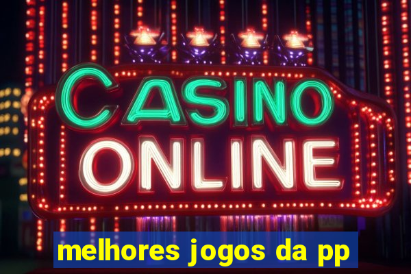 melhores jogos da pp