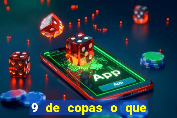 9 de copas o que ele sente por mim