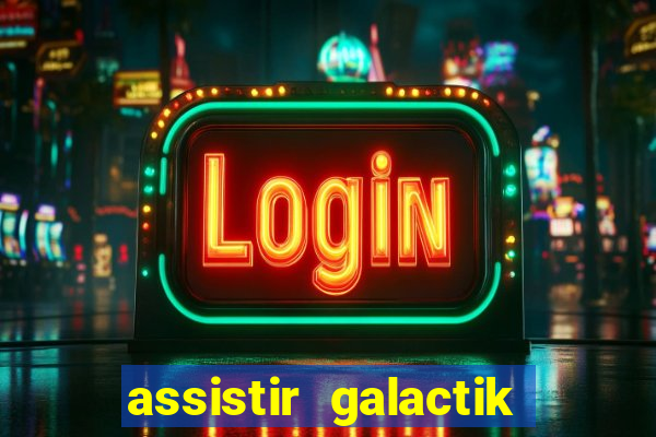 assistir galactik football dublado