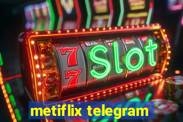 metiflix telegram
