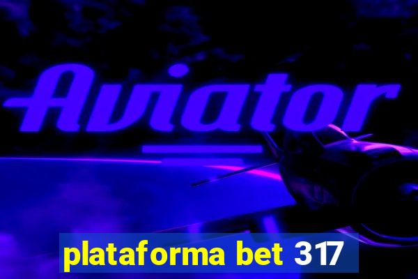 plataforma bet 317