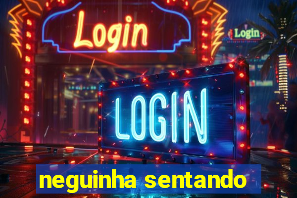 neguinha sentando