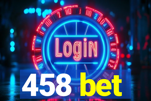 458 bet