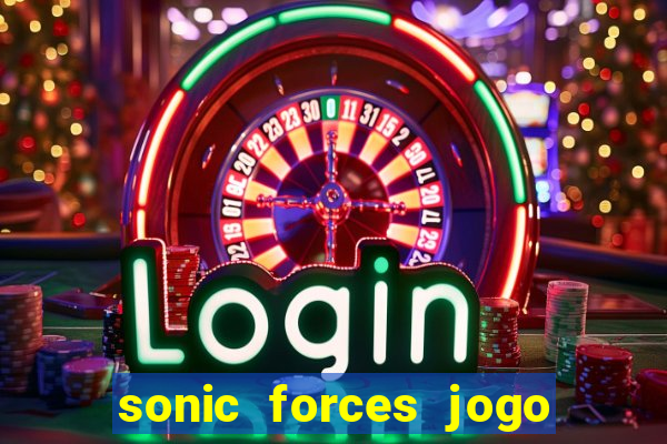 sonic forces jogo de corrida dinheiro infinito