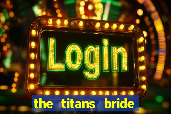 the titans bride cap 1