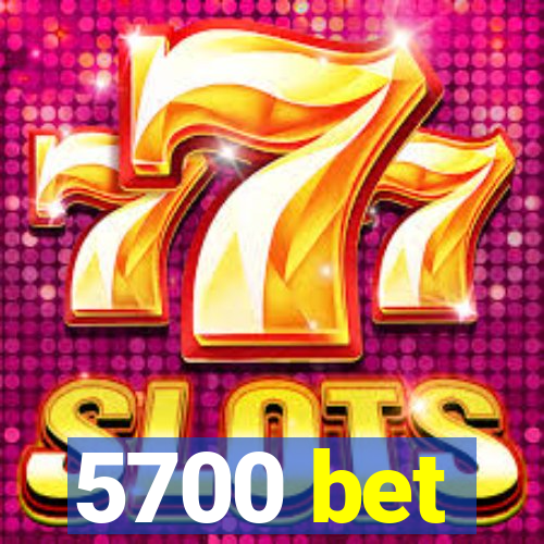 5700 bet
