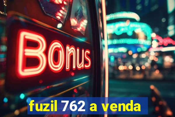 fuzil 762 a venda