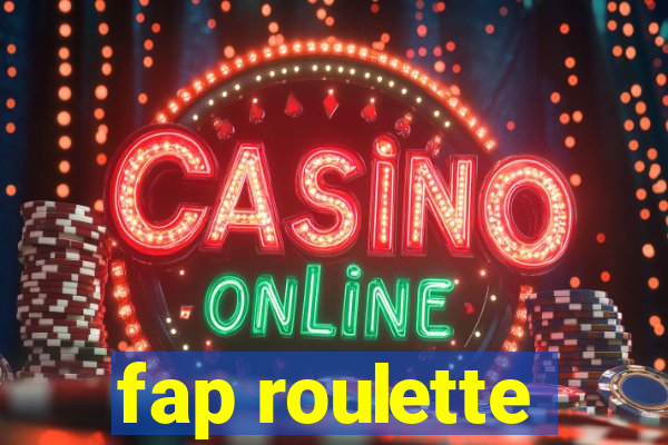 fap roulette