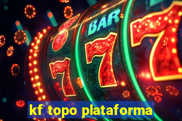 kf topo plataforma