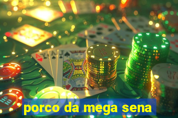 porco da mega sena