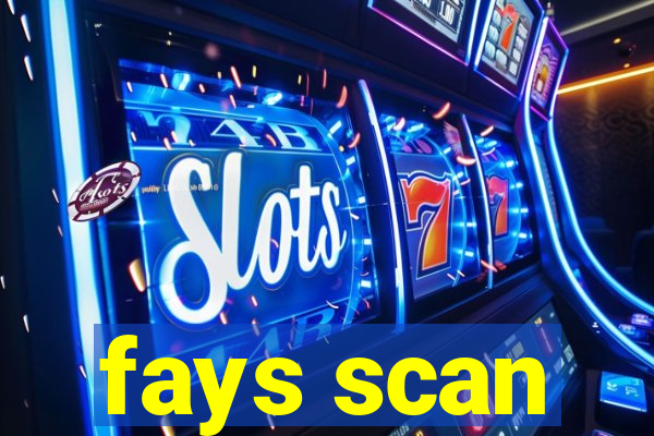 fays scan