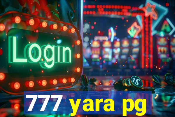 777 yara pg