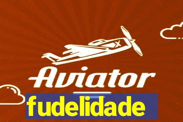 fudelidade
