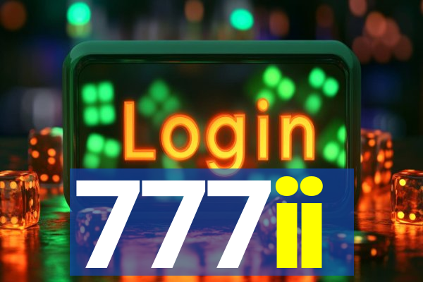 777ii
