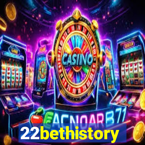 22bethistory