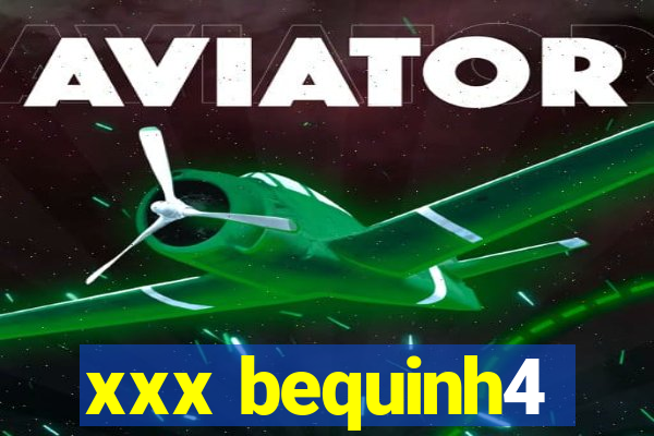 xxx bequinh4