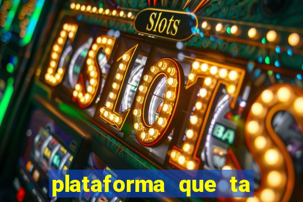 plataforma que ta pagando agora