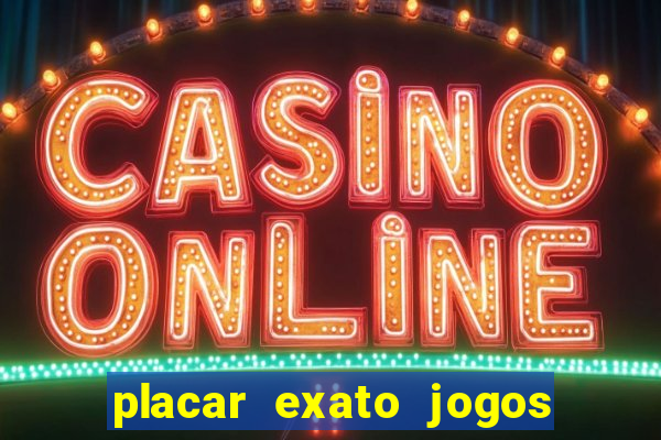 placar exato jogos de hoje