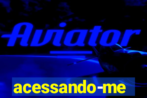 acessando-me