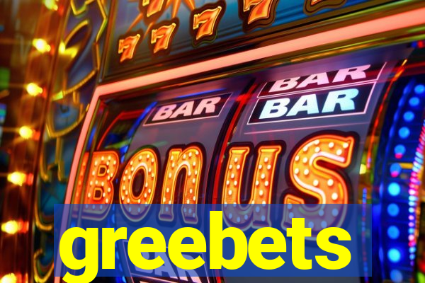 greebets