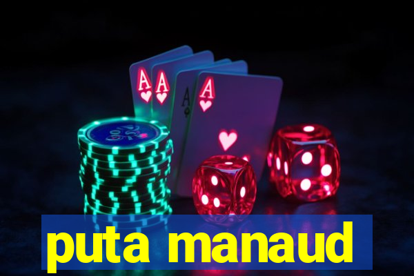 puta manaud