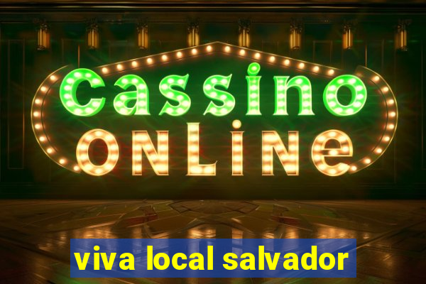 viva local salvador