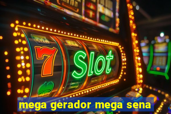 mega gerador mega sena