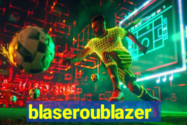 blaseroublazer