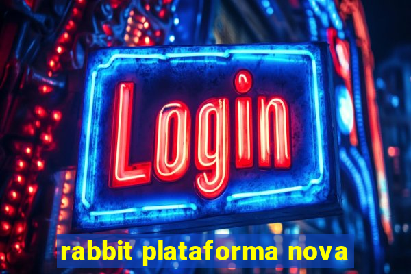 rabbit plataforma nova