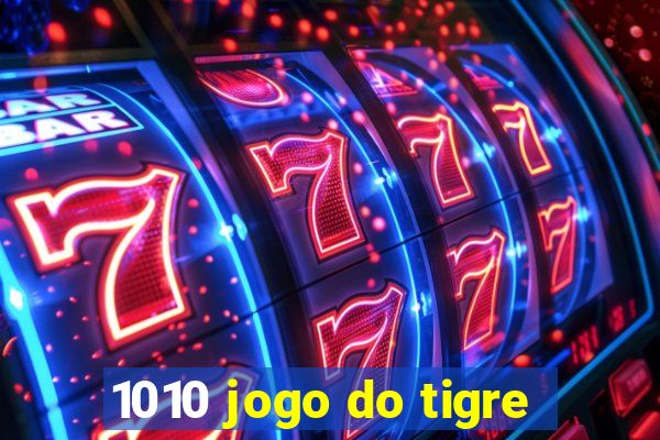 1010 jogo do tigre
