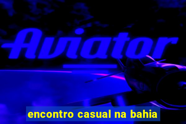 encontro casual na bahia