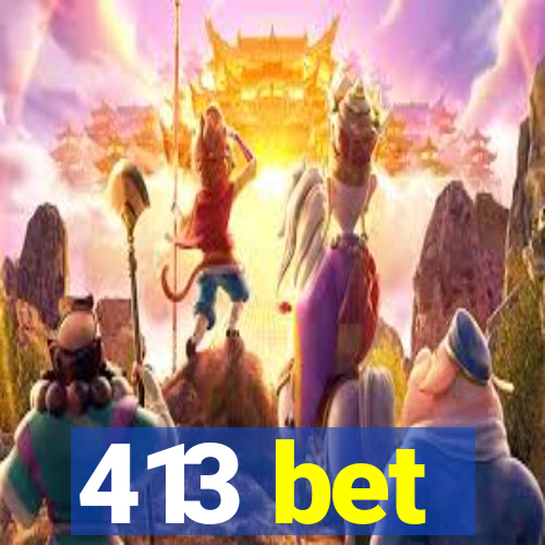 413 bet