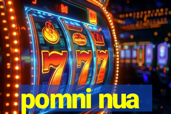 pomni nua