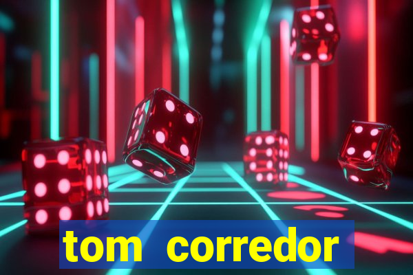 tom corredor dinheiro infinito atualizado 2023