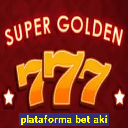 plataforma bet aki