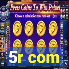 5r com